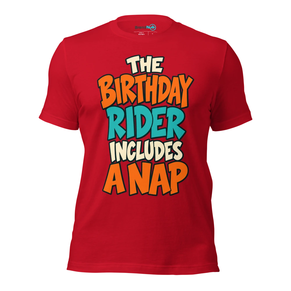 THE BIRTHDAY RIDER INCLUDES A NAP T Shirt Red Front