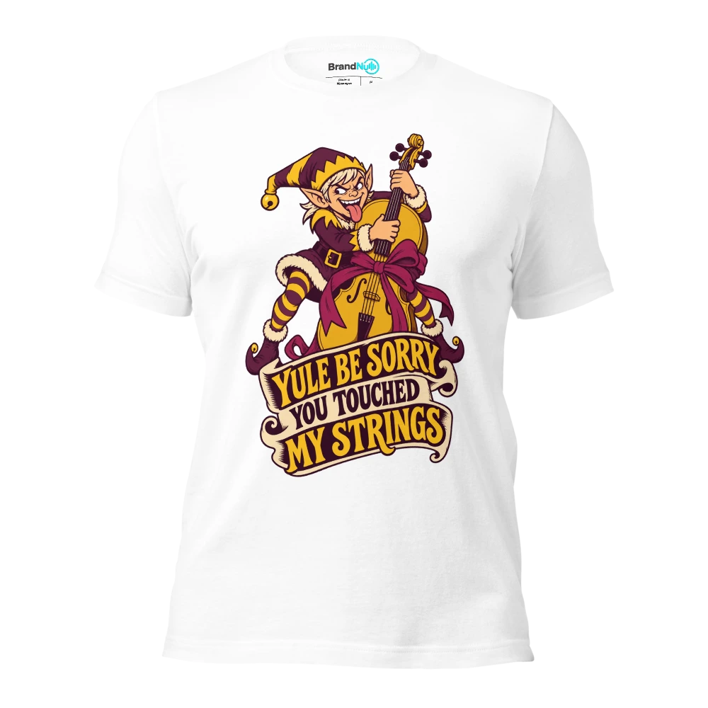 YULE BE SORRY YOU TOUCHED MY STRINGS T Shirt White Front