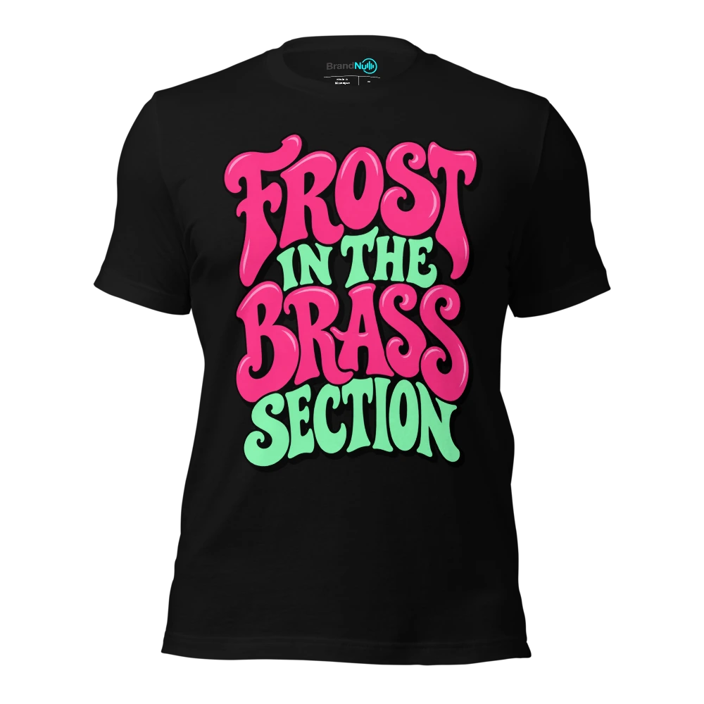 FROST IN THE BRASS SECTION T-SHIRT