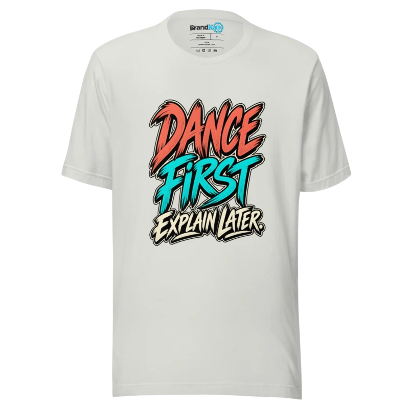 BrandNu Dance First Explain Later T-Shirt - Silver - Front