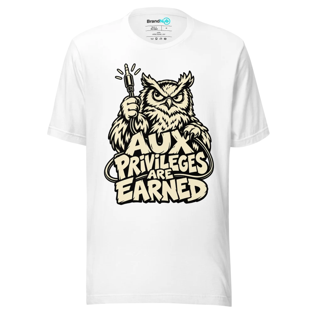 AUX PRIVILEGES ARE EARNED T Shirt White Front