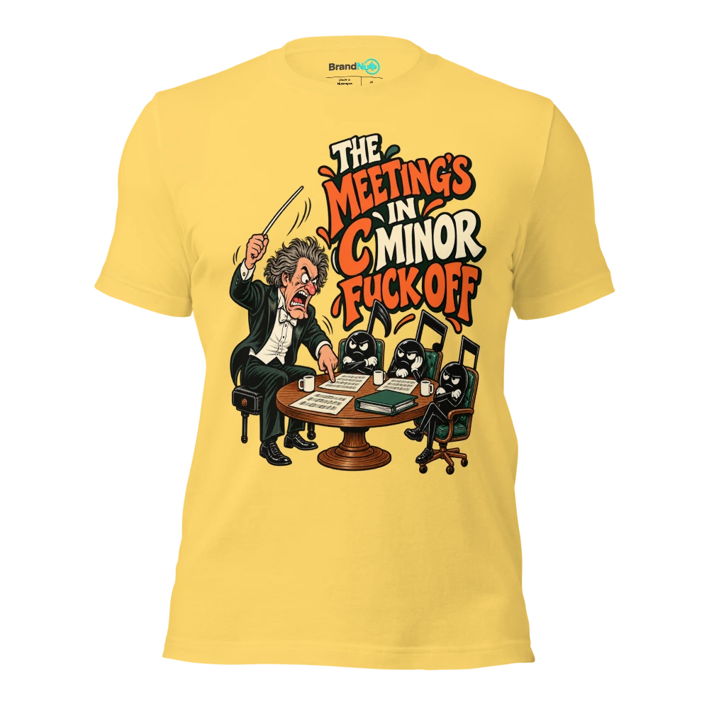 THE MEETING'S IN C MINOR FUCK OFF T Shirt Yellow Front