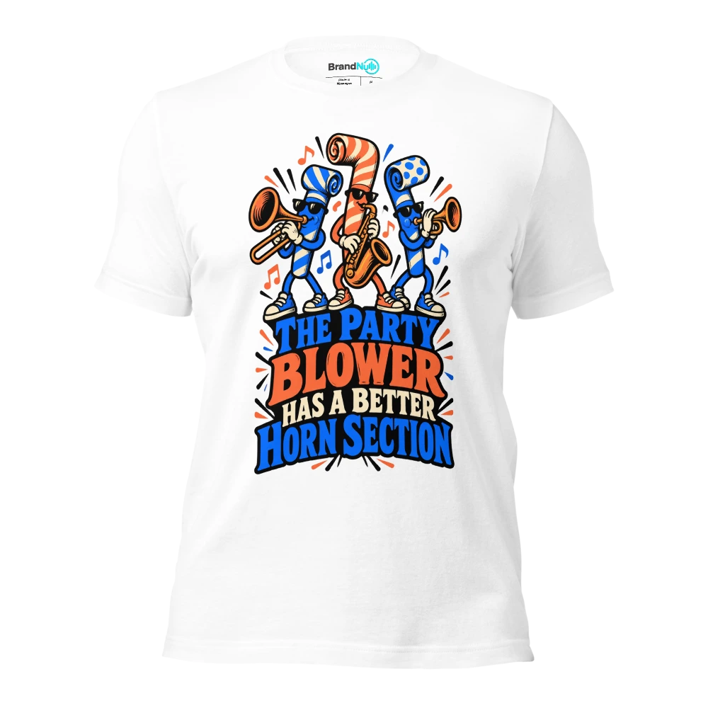 THE PARTY BLOWER HAS A BETTER HORN SECTION T Shirt White Front