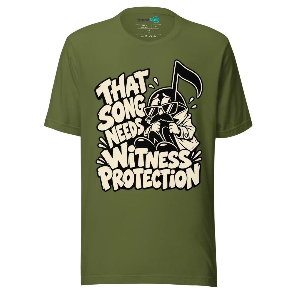 THAT SONG NEEDS WITNESS PROTECTION T Shirt Olive Front