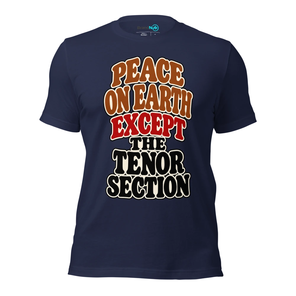 PEACE ON EARTH EXCEPT THE TENOR SECTION T Shirt Navy Front