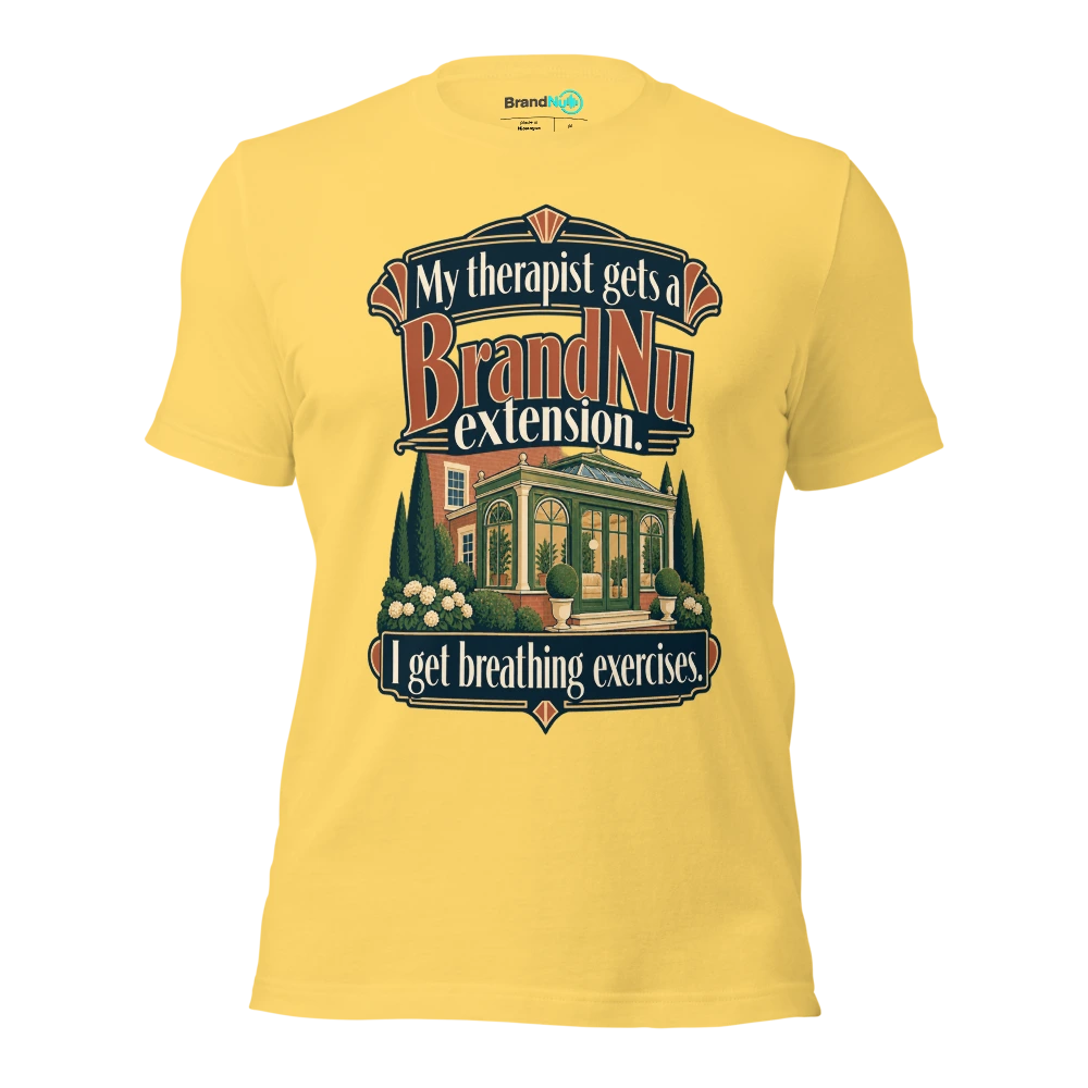 My therapist gets a BrandNu extension. I get breathing exercises T Shirt Yellow Front