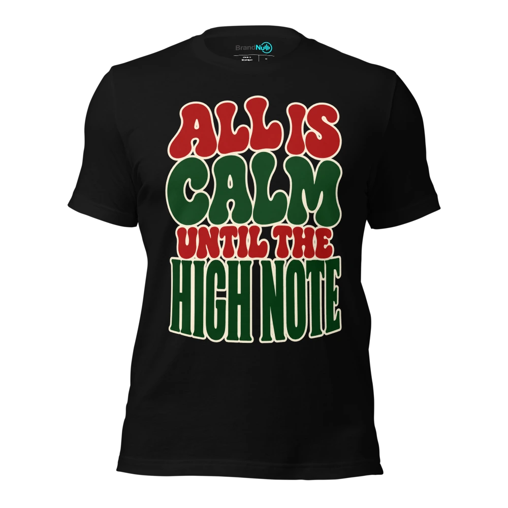 ALL IS CALM UNTIL THE HIGH NOTE T Shirt Black Front