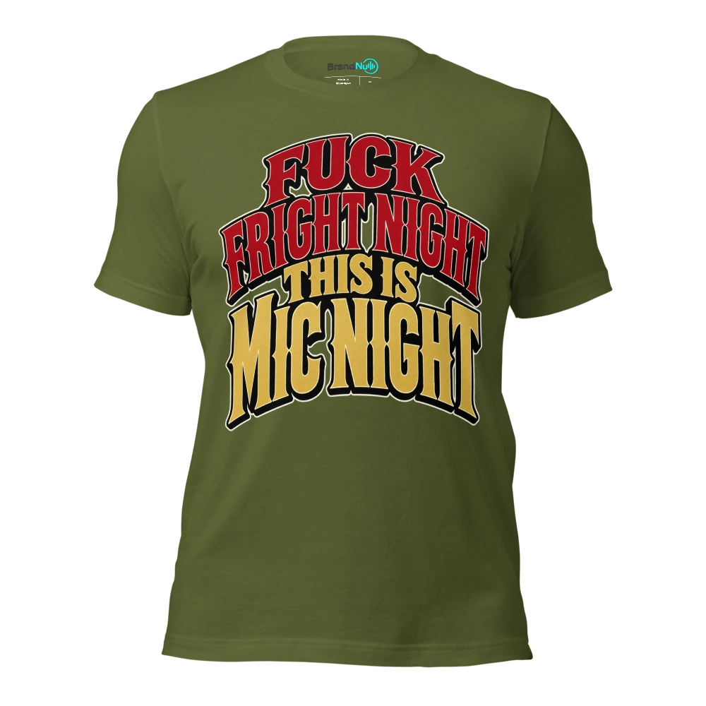 FUCK FRIGHT NIGHT THIS IS MIC NIGHT T Shirt Olive Front