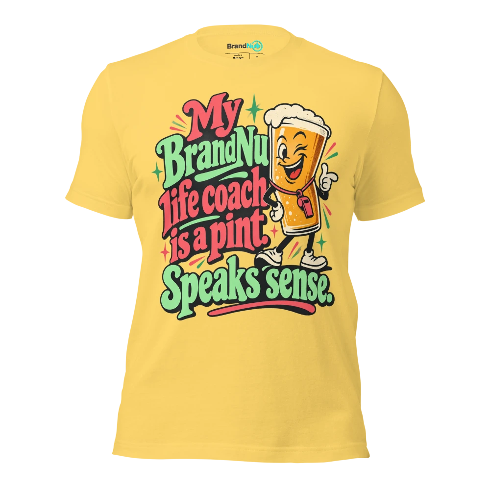 My BrandNu life coach is a pint. Speaks sense T Shirt Yellow Front