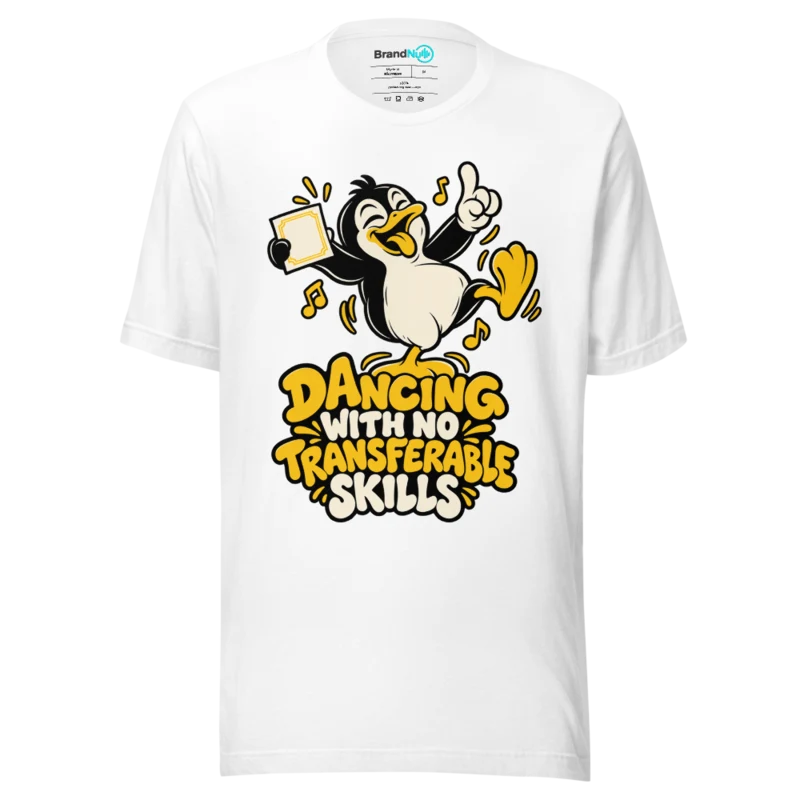DANCING WITH NO TRANSFERABLE SKILLS T Shirt - White