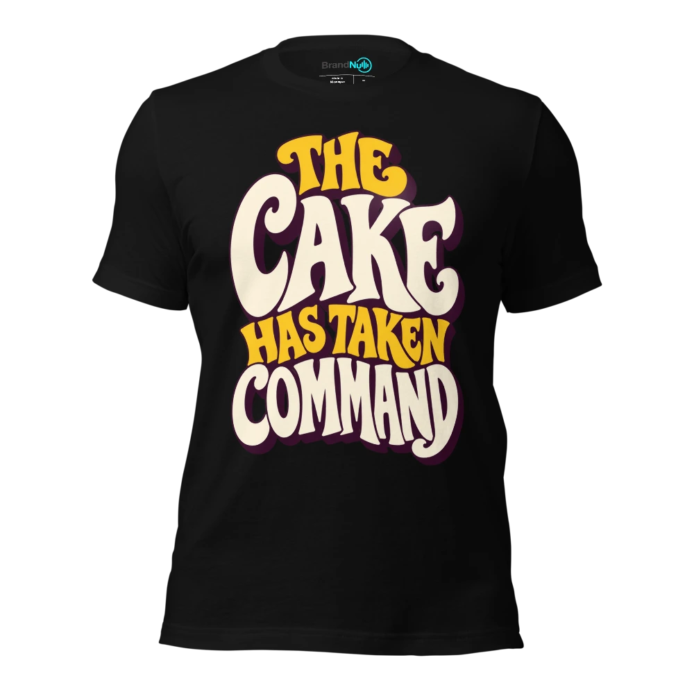 THE CAKE HAS TAKEN COMMAND T-SHIRT