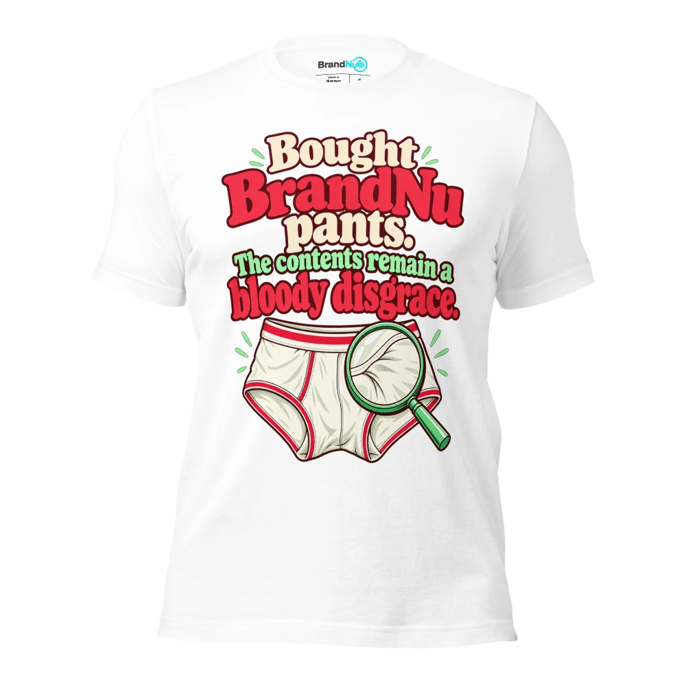 Bought BrandNu pants. The contents remain a bloody disgrace T Shirt White Front