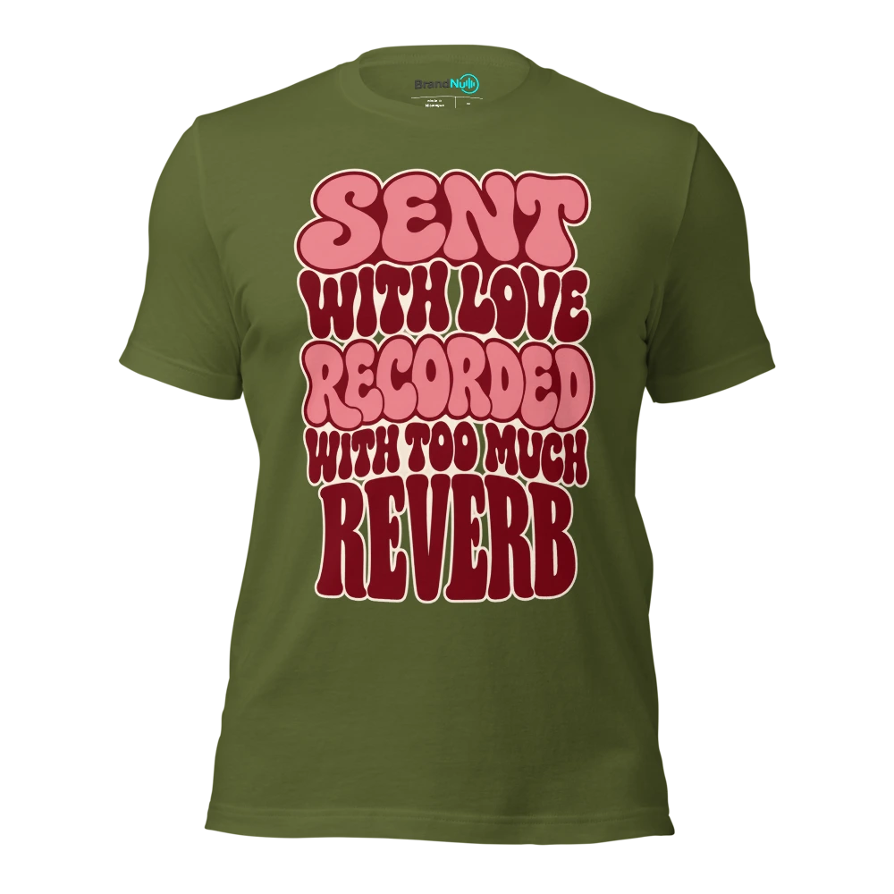 SENT WITH LOVE RECORDED WITH TOO MUCH REVERB T Shirt Olive Front