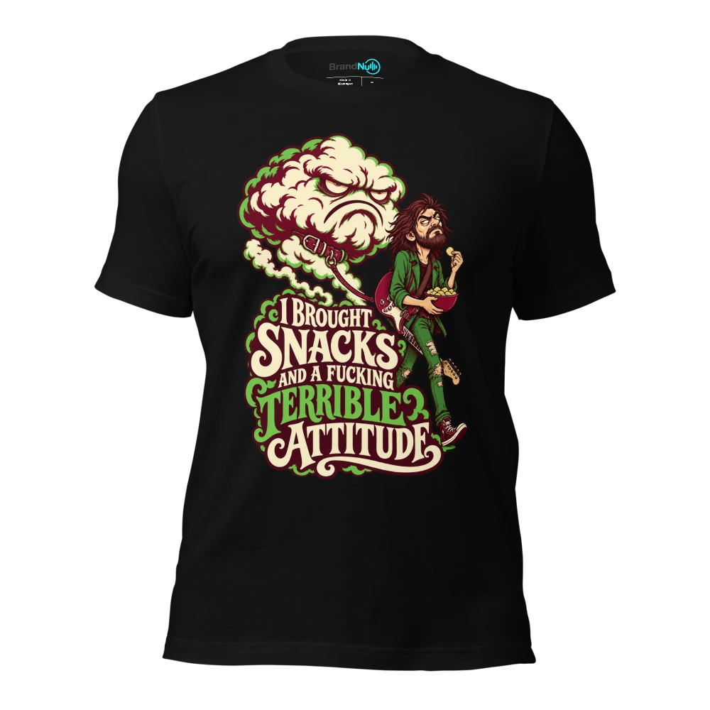 I BROUGHT SNACKS AND A FUCKING TERRIBLE ATTITUDE T-SHIRT