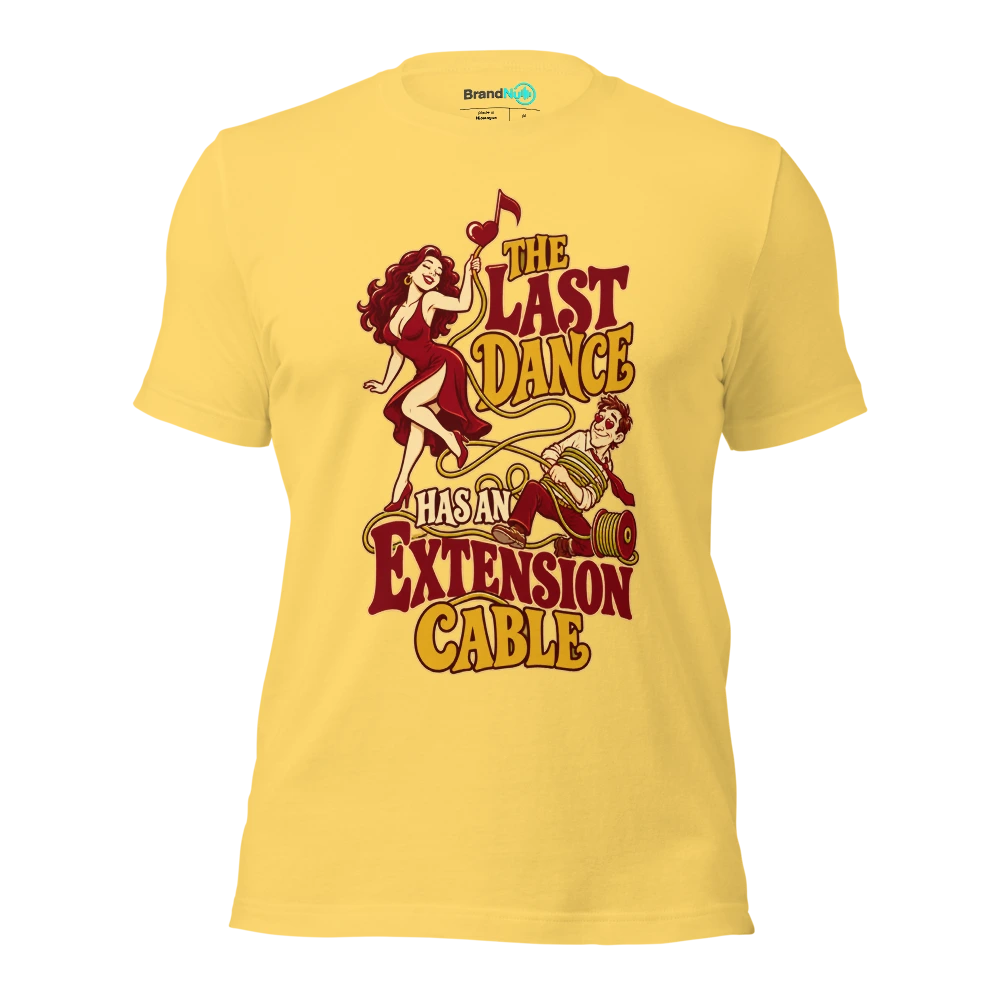 THE LAST DANCE HAS AN EXTENSION CABLE T Shirt Yellow Front