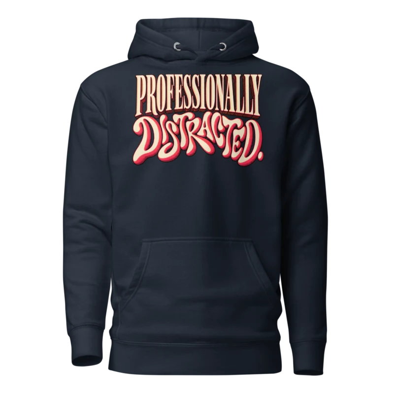 Professionally Distracted Hoodie - Navy Blazer