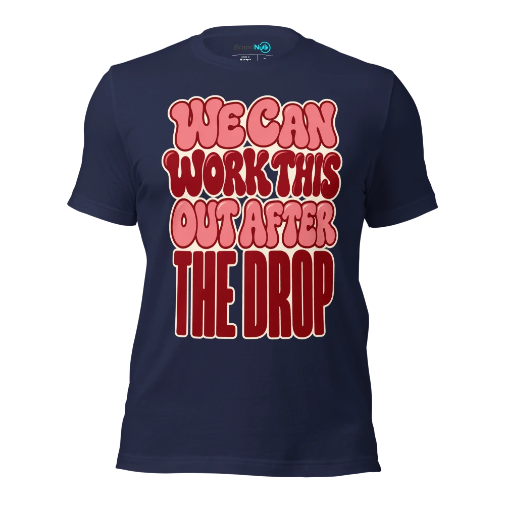 WE CAN WORK THIS OUT AFTER THE DROP T Shirt Navy Front