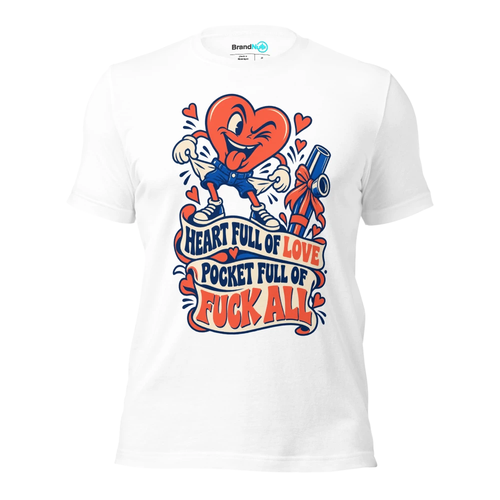 HEART FULL OF LOVE POCKET FULL OF FUCK ALL T Shirt White Front