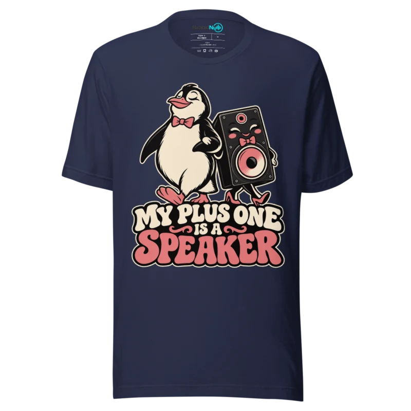 MY PLUS ONE IS A SPEAKER T Shirt - Navy