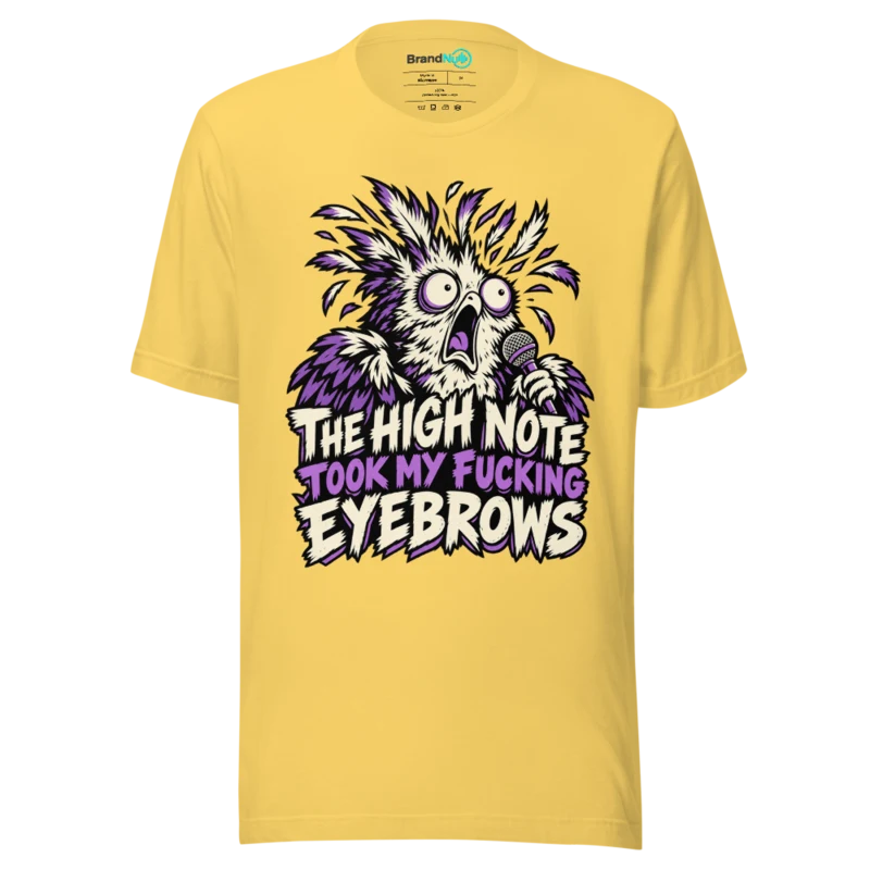 THE HIGH NOTE TOOK MY FUCKING EYEBROWS T Shirt - Yellow