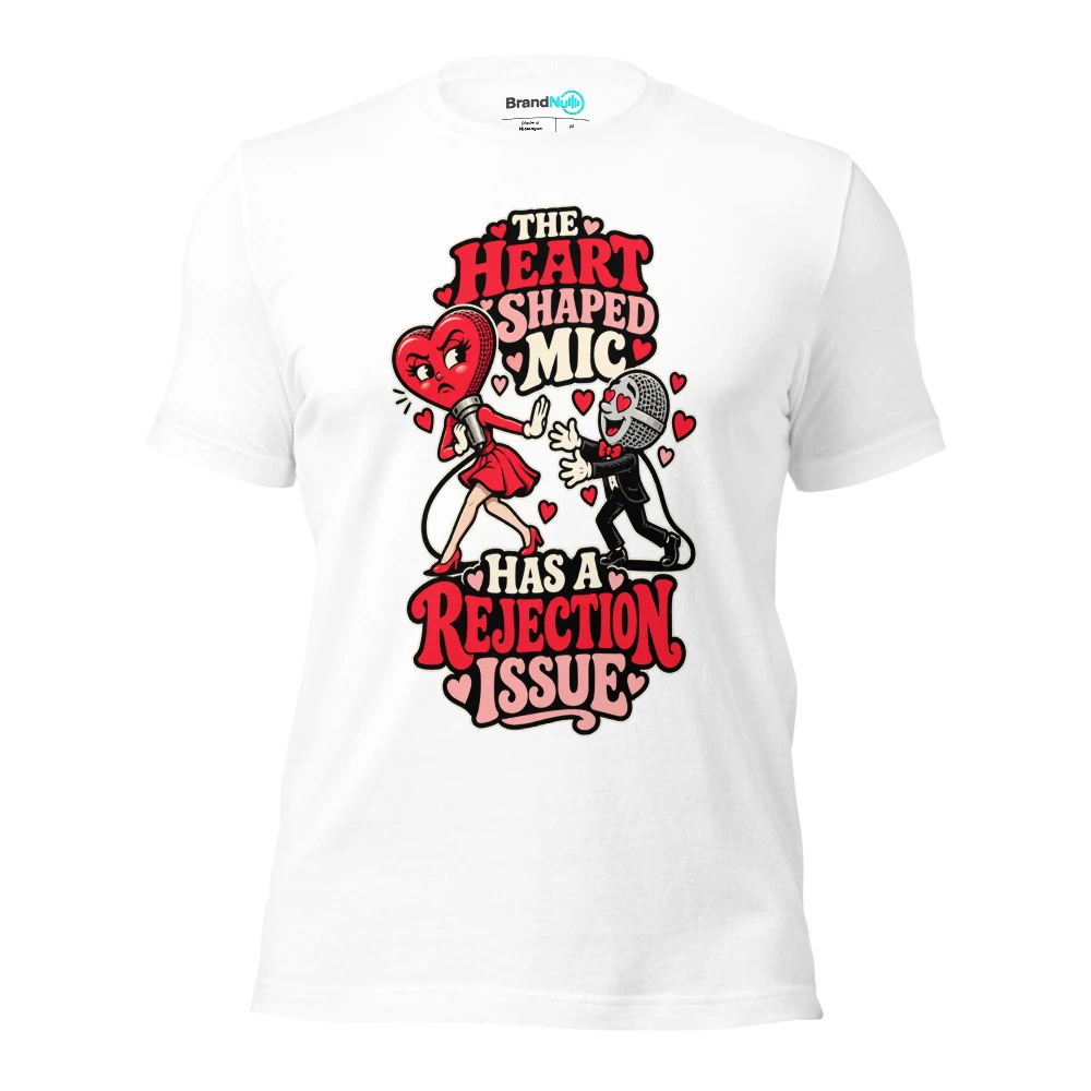 THE HEART SHAPED MIC HAS A REJECTION ISSUE T Shirt White Front