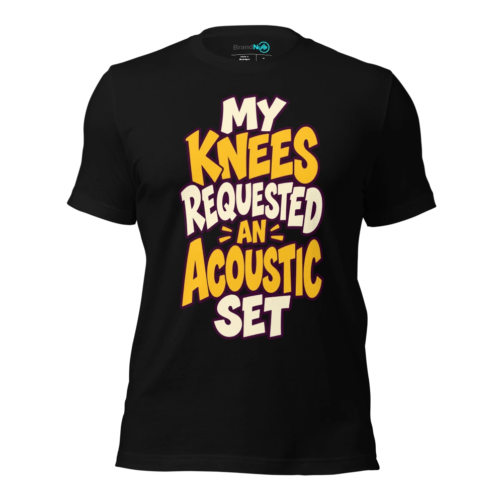 MY KNEES REQUESTED AN ACOUSTIC SET T Shirt Black Front