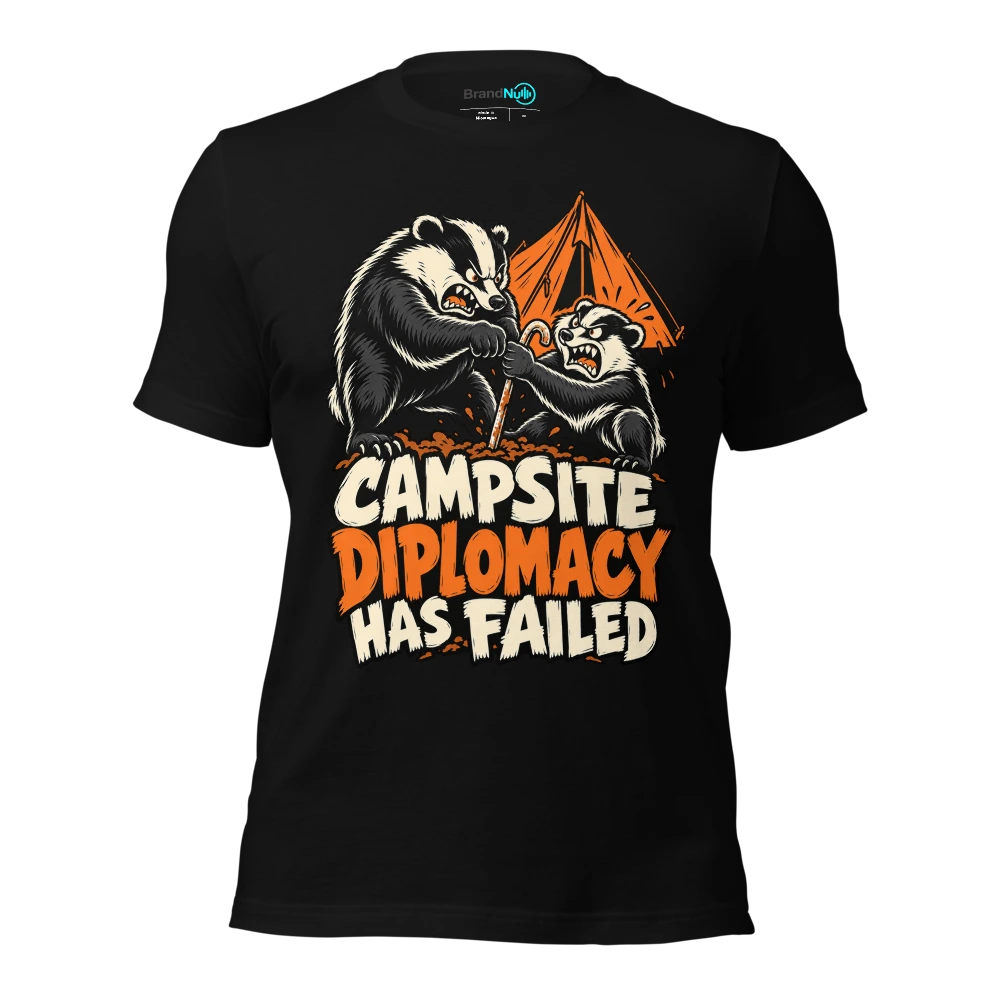 CAMPSITE DIPLOMACY HAS FAILED T Shirt