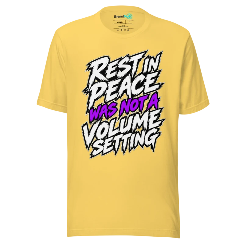 REST IN PEACE WAS NOT A VOLUME SETTING T Shirt - Yellow