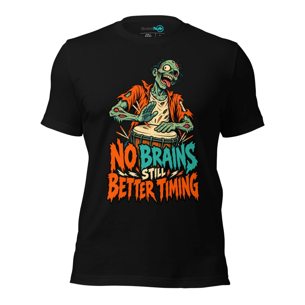 NO BRAINS STILL BETTER TIMING T Shirt Black Front