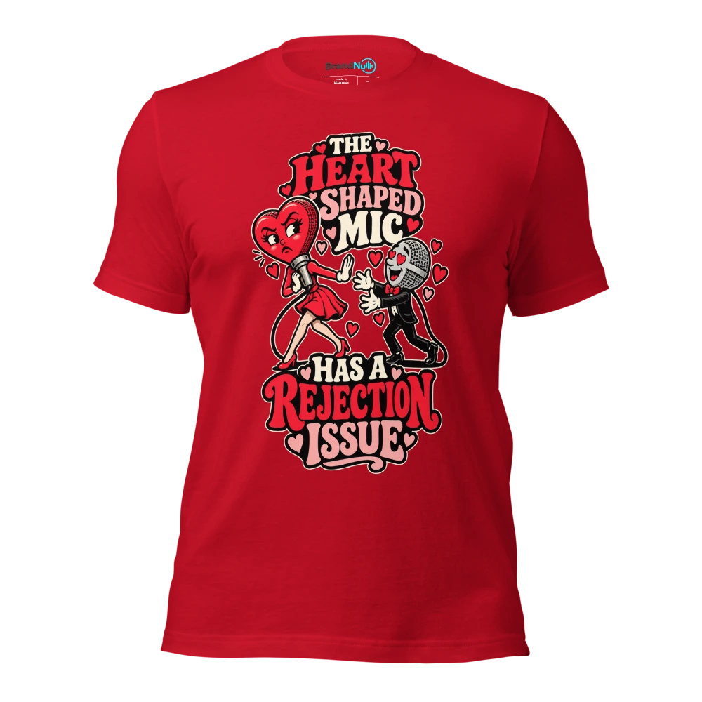 THE HEART SHAPED MIC HAS A REJECTION ISSUE T Shirt Red Front