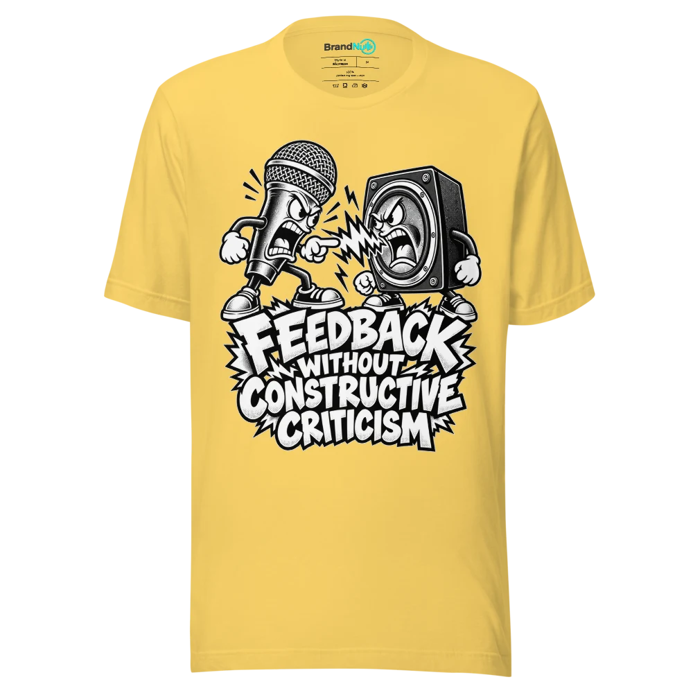 FEEDBACK WITHOUT CONSTRUCTIVE CRITICISM T Shirt Yellow Front