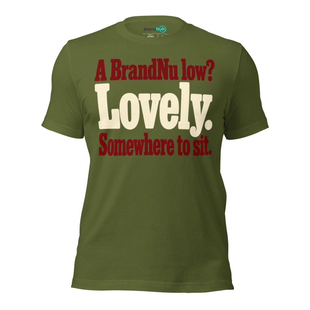 A BrandNu low? Lovely. Somewhere to sit T Shirt Olive Front
