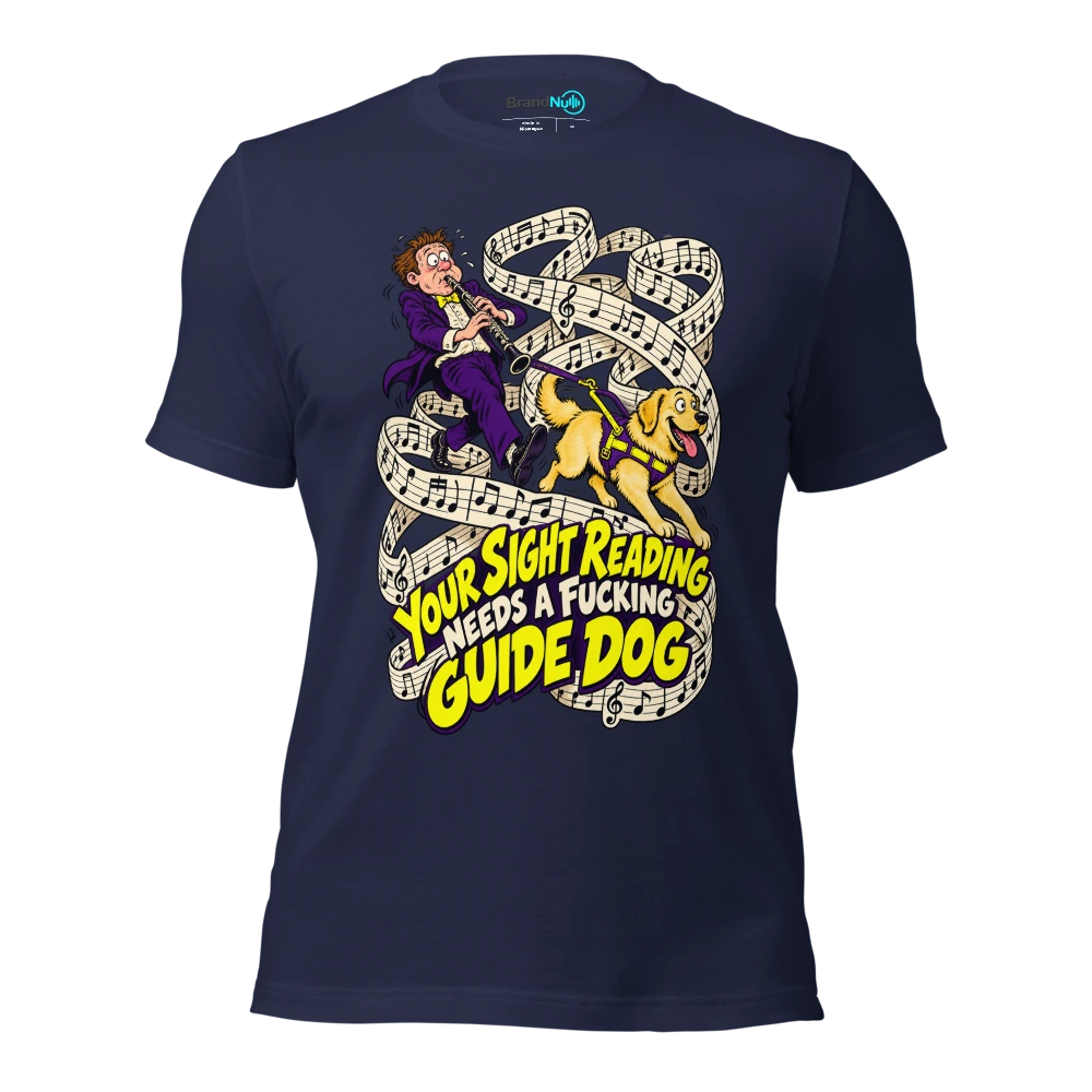 YOUR SIGHT READING NEEDS A FUCKING GUIDE DOG T Shirt Navy Front