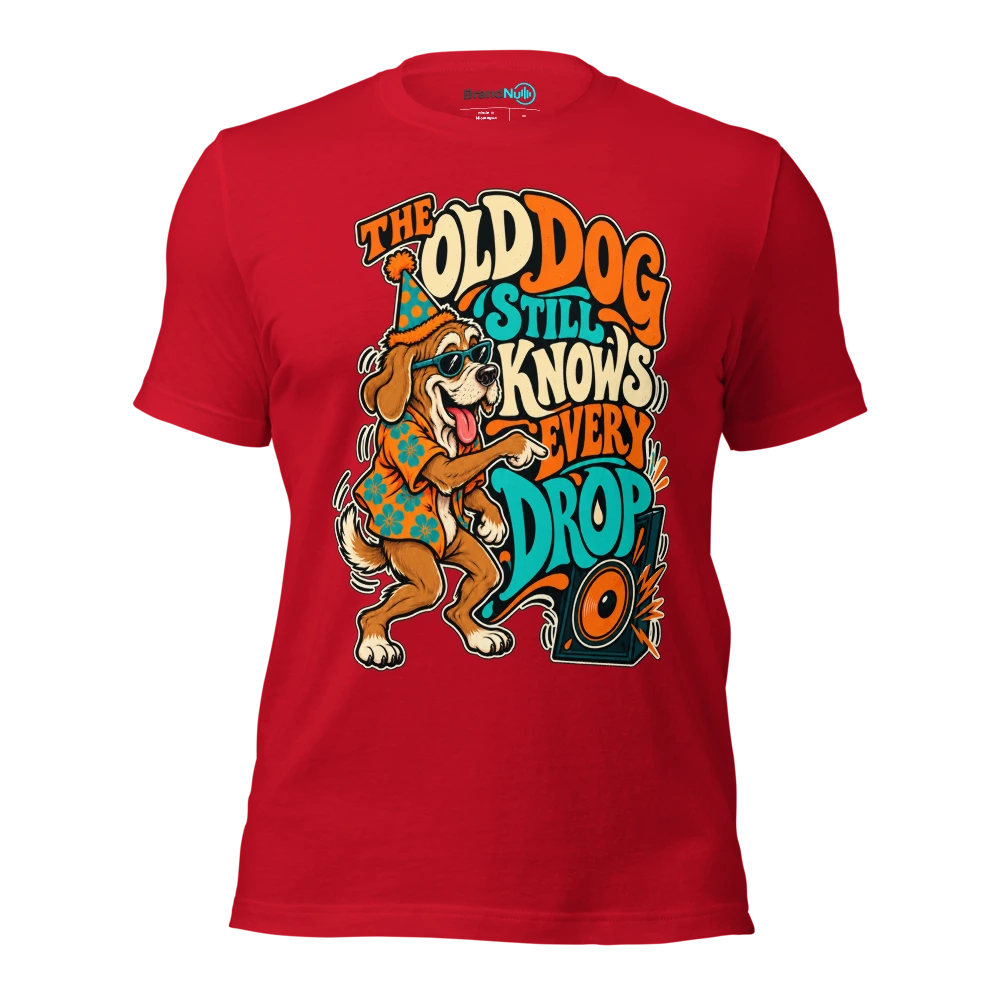 THE OLD DOG STILL KNOWS EVERY DROP T Shirt Red Front