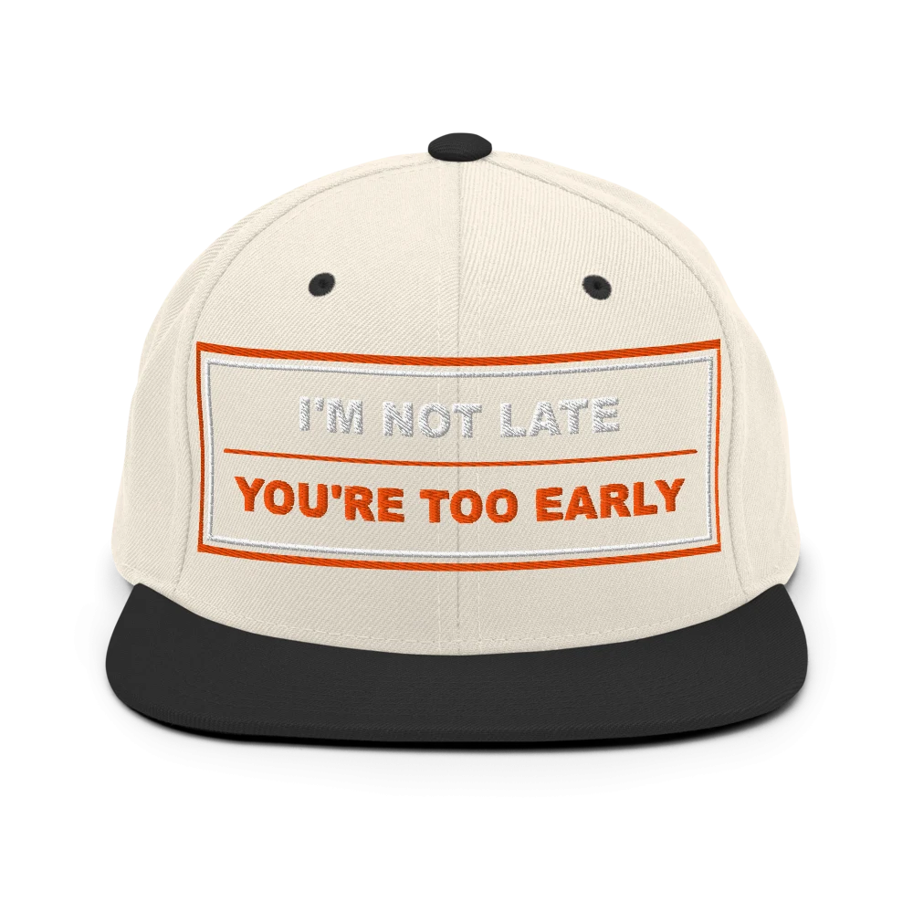 I'm Not Late, You're Too Early - BrandNu Classic Snapback - Natural/ Black