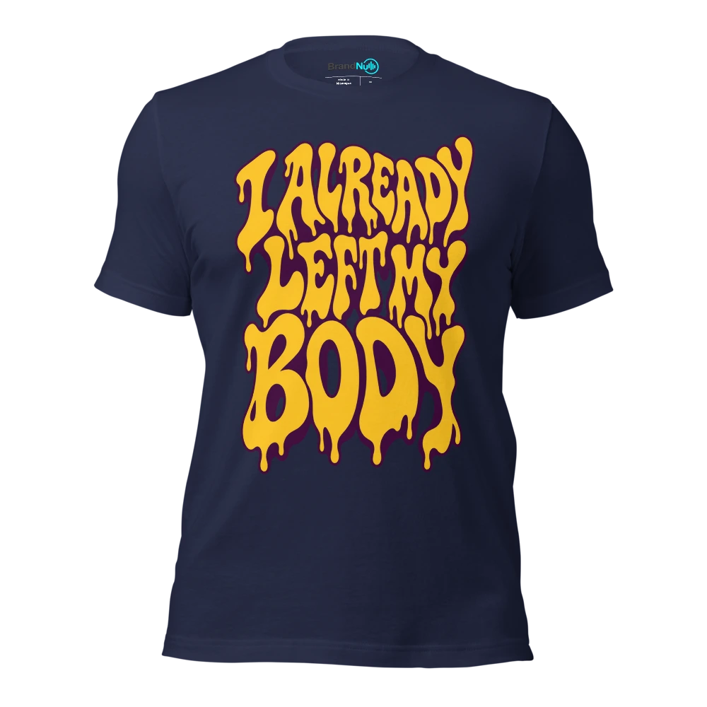 I ALREADY LEFT MY BODY T Shirt Navy Front