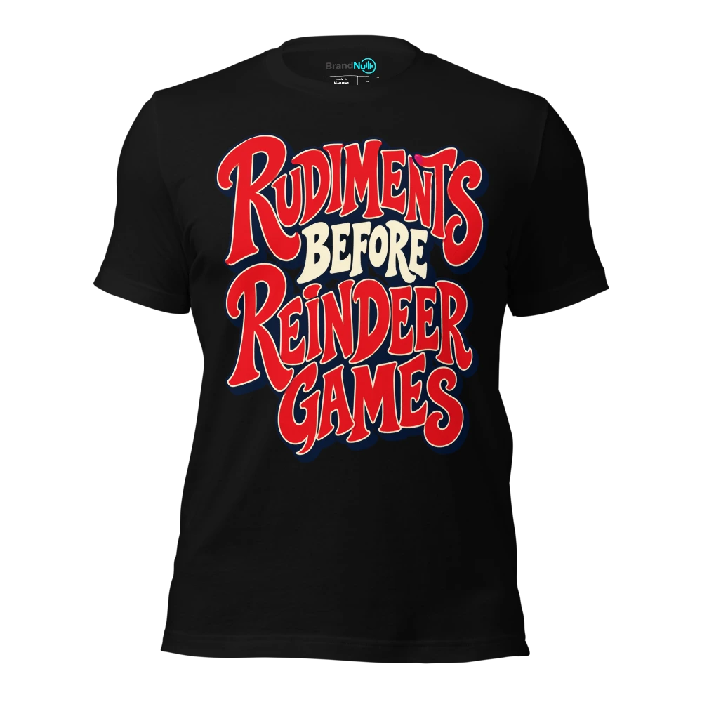 RUDIMENTS BEFORE REINDEER GAMES T Shirt Black Front