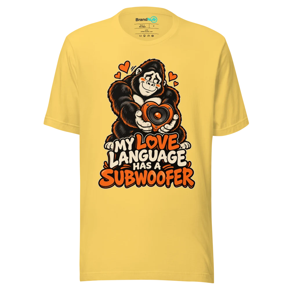 MY LOVE LANGUAGE HAS A SUBWOOFER T Shirt Yellow Front