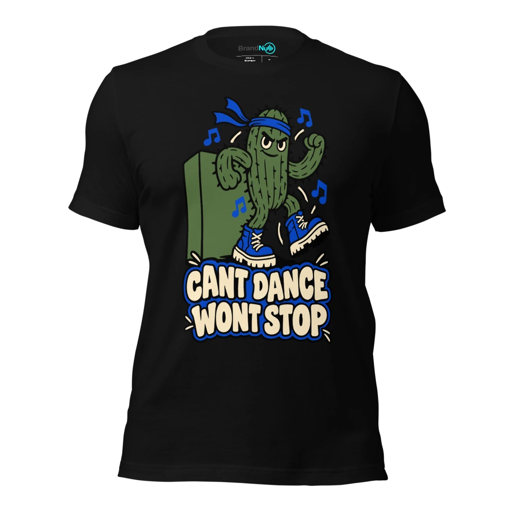 CANT DANCE WONT STOP T Shirt
