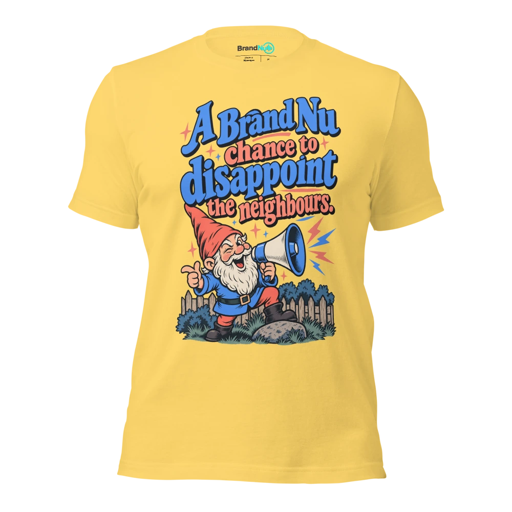 A BrandNu chance to disappoint the neighbours T Shirt Yellow Front