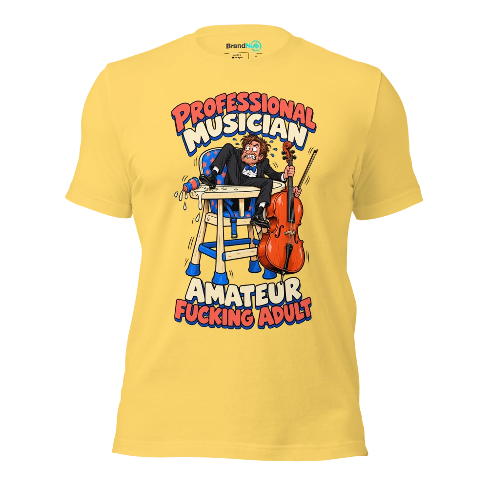 PROFESSIONAL MUSICIAN AMATEUR FUCKING ADULT T Shirt Yellow Front