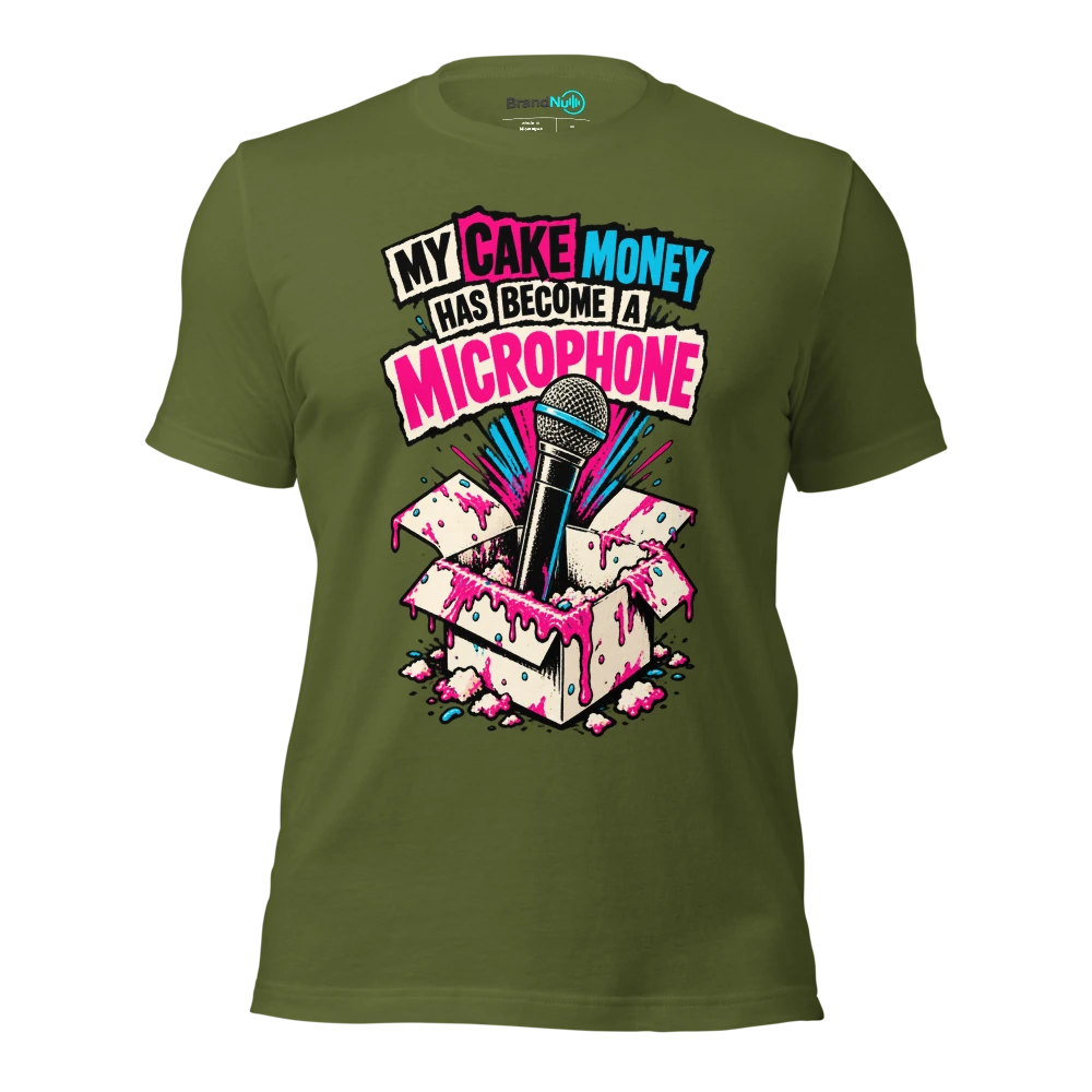 MY CAKE MONEY HAS BECOME A MICROPHONE T Shirt Olive Front