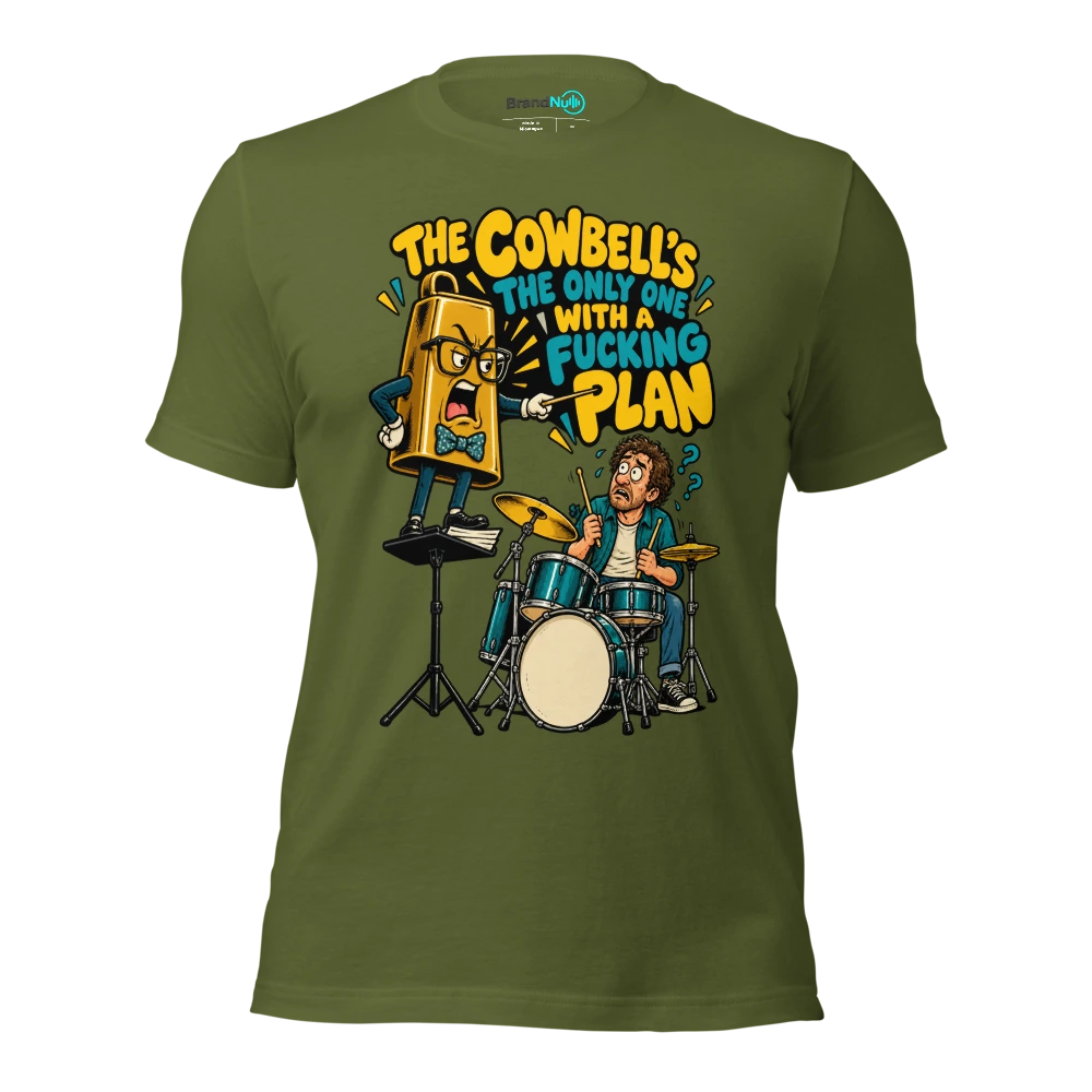 THE COWBELL'S THE ONLY ONE WITH A FUCKING PLAN T Shirt Olive Front