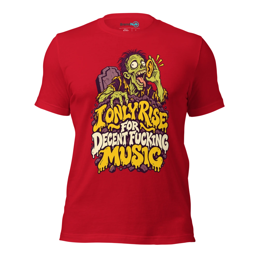 I ONLY RISE FOR DECENT FUCKING MUSIC T Shirt Red Front