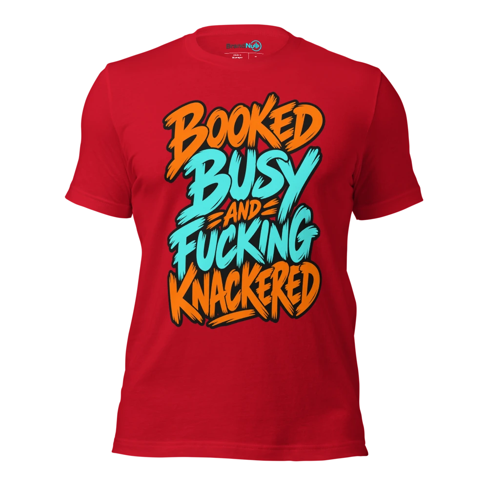 BOOKED BUSY AND FUCKING KNACKERED T Shirt Red Front