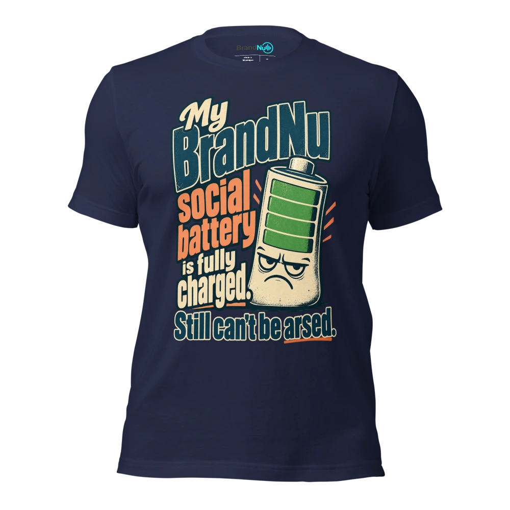 My BrandNu social battery is fully charged. Still can't be arsed T Shirt Navy Front