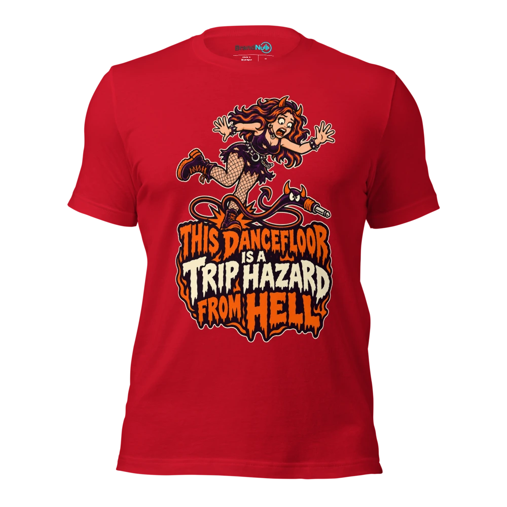 THIS DANCEFLOOR IS A TRIP HAZARD FROM HELL T Shirt Red Front