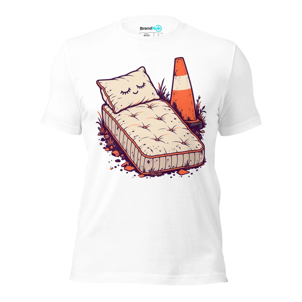 Bought a BrandNu bed. Still wake up like IÃ¢â‚¬â„¢ve been fly tipped T Shirt White Front