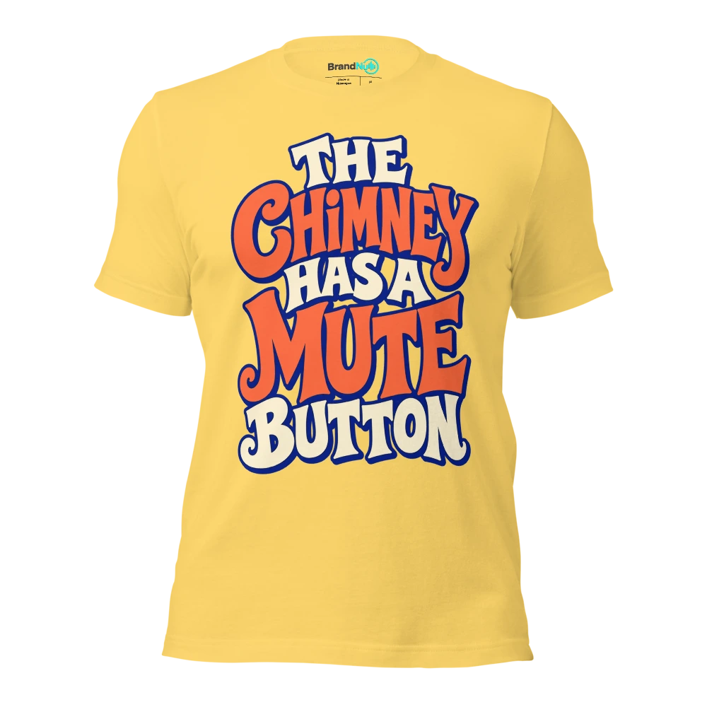THE CHIMNEY HAS A MUTE BUTTON T Shirt Yellow Front