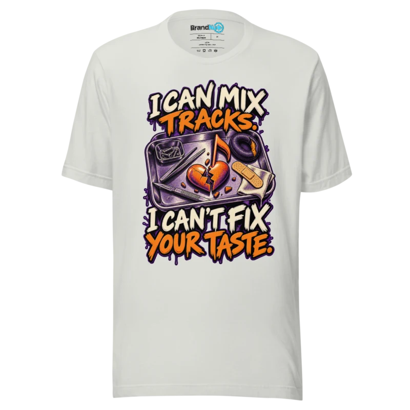BrandNu I Can Mix Tracks, I Can't Fix Your Taste – DJ Slogan T-Shirt - Silver